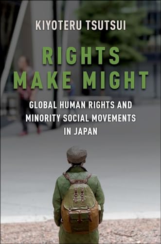 RIGHTS MAKE MIGHT: Global Human Rights and Minority Social Movements in Japan
