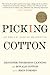 Picking Cotton: Our Memoir of Injustice and Redemption - Book by Jennifer Thompson