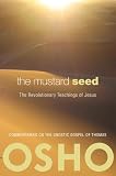 The Mustard Seed: The Revolutionary Teachings of Jesus by Osho