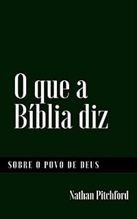 Livro O que a Bíblia diz sobre o povo de Deus: Um compêndio das passagens bíblicas relevante