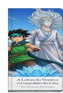 Livro A LÓTUS DO VENTO E O GUARDIÃO DO CÉU : HISTÓRIA DE AVENTURA