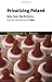 Privatizing Poland: Baby Food, Big Business, and the Remaking of Labor (Culture and Society after Socialism) - Book by Elizabeth Dunn