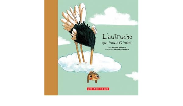 Lautruche Qui Voulait Voler Aurélien Ducoudray Bérengère