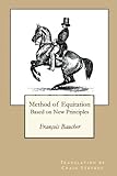 Method of Equitation Based on New Principles: Francois Baucher: Craig Stevens Translation (Foundation for the Equestrian Arts: the Old Masters) (Volume 1) by M. François Baucher, Craig Patrick Stevens