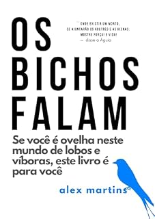 Livro OS BICHOS FALAM: Se você é ovelha neste mundo de lobos e víboras, este livro é para você (Reflexões)