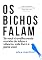Livro OS BICHOS FALAM: Se você é ovelha neste mundo de lobos e víboras, este livro é para você (Reflexões)