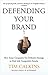 Defending Your Brand: How Smart Companies use Defensive Strategy to Deal with Competitive Attacks