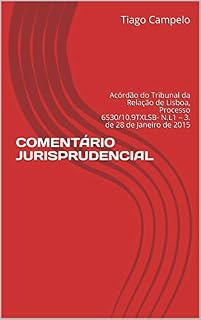 Livro COMENTÁRIO JURISPRUDENCIAL: Acórdão do Tribunal da Relação de Lisboa, Processo 6530/10.9TXLSB- N.L1 – 3. de 28 de Janeiro de 2015
