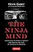 The Ninja Mind: Harnessing the Mental Strength and Physical Abilities of the Ninjutsu Masters by Kevin Keitoshi Casey, Stephen K. Hayes