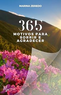 Livro 365 Motivos Para Sorrir e Agradecer: Reflexões diárias para cultivar gratidão, alegria e uma nova forma de olhar para a vida