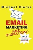 Email Marketing Made (Stupidly) Easy