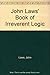 John Laws' Book Of Irreverent Logic 0330356046 Book Cover