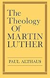 The Theology of Martin Luther by