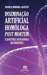 Livro Inseminação artificial homóloga post mortem e questões sucessórias decorrentes