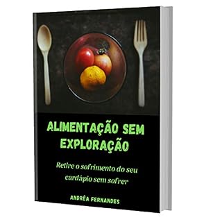 Livro Alimentação sem exploração: Retire o sofrimento do seu cardápio sem sofrer