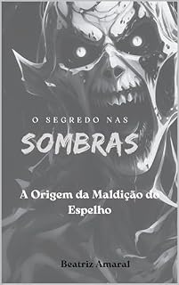 Livro O Segredo nas Sombras - A Origem da Maldição do Espelho