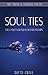 Soul Ties: The Unseen Bond in Relationships (The Truth & Freedom Series)