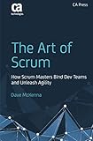 The Art of Scrum: How Scrum Masters Bind Dev Teams and Unleash Agility by Dave McKenna