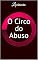 Livro O Circo do Abuso