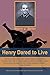 Henry Dared to Live by Henry J. Seiler