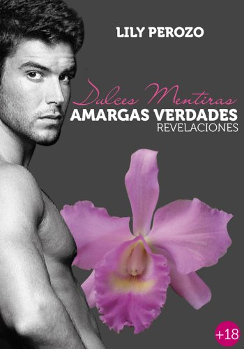 Dulces Mentiras, Amargas Verdades: Revelaciones (Dulces Mentiras Amargas Verdades nº 2) (Spanish Edition) de [Perozo, Lily]