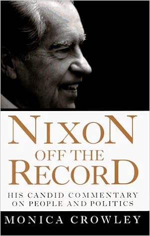 Nixon Off the Record : His Candid Commentary on People and Politics by Monica  Crowley (1996-08-05): Amazon.com: Books
