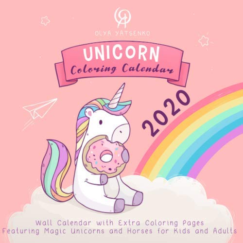 Unicorn Coloring Calendar 2020: Wall Calendar With Extra Coloring Pages Featuring Magic Unicorns and Horses for Kids and Adults (Unicorn Wall Calendars Series) by Olya Yatsenko, Coloring Art