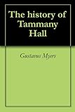 Front cover for the book The history of Tammany Hall by Gustavus Myers