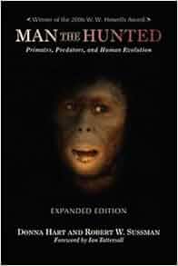 Man The Hunted Primates Predators And Human Evolution