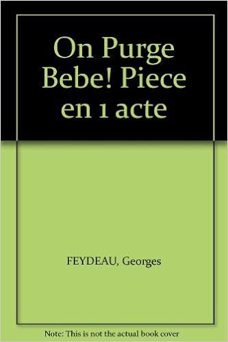 On Purge Bebe Piece En 1 Acte Feydeau Georges Amazon Com Books