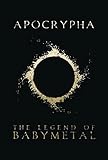 Apocrypha: The Legend Of BABYMETAL Apocrypha: The Legend Of BABYMETAL