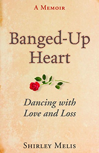 Banged-Up Heart: Dancing With Love and Loss
