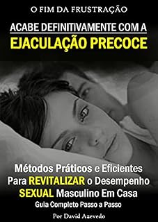Livro Acabe Com Ejaculação Precoce: Tudo que precisa saber para acabar de vez com a ejaculação precoce
