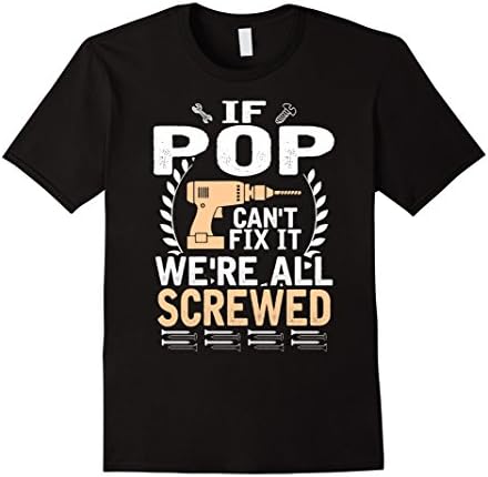 Mens If Pop can't fix it we all screwed Funny gift T-shirt Large Black