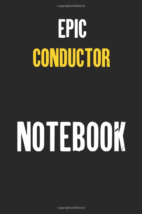 Epic Conductor Notebook : Job Lined Notebooks 6 x 9 100 Pages Personal Journal Gift For Him Her Sketchbook Gifts Lined Matte Finnish Customized Jobs ... 100 pages Lined Gift For Conductor Notebooks