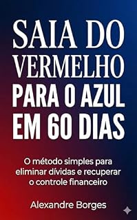 Livro Saia do Vermelho para o Azul em 60 Dias: O método simples para eliminar dívidas e recuperar o controle financeiro