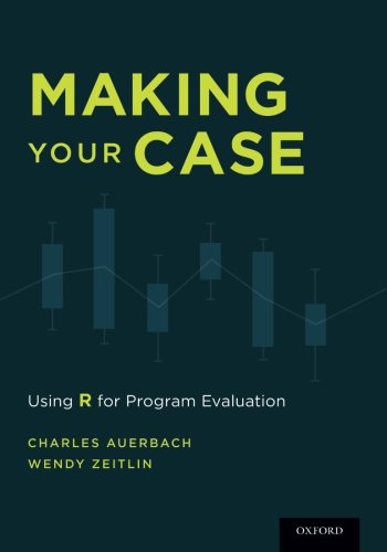 Making Your Case : Using R for Program Evaluation B01E60MSVS Book Cover