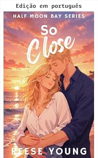 Livro Tão perto (Half Moon Bay Livro 4)