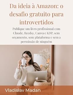 Livro Da ideia à Amazon: o desafio gratuito para introvertidos: Publique um livro profissional com Claude, Reedsy, Canva e KDP, sem orçamento, sem plataforma ... a permissão de ninguém (Renda Silenciosa 7)