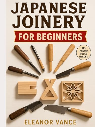 Essential Japanese Joinery: Fundamental Tools & Techniques of