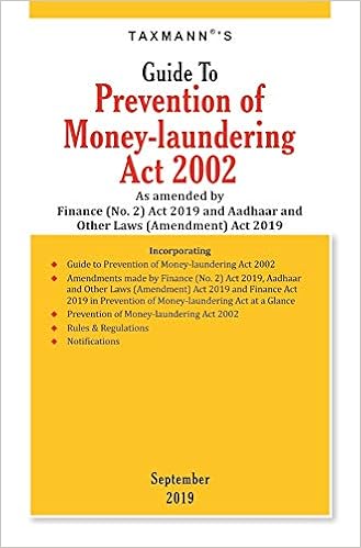 Guide to Prevention of Money-laundering Act 2002-As amended by Finance (No. 2) Act 2019 and Aadhaar and Other Laws (Amendment) Act 2019 