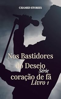 Livro Nos Bastidores do Desejo: SÉRIE CORAÇÃO DE FÃ - LIVRO 1