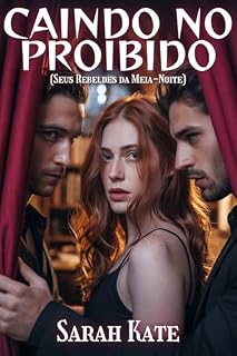 Livro Caindo no Proibido (Seus Rebeldes da Meia-Noite): Um Romance sombrio com vibrações suaves de harém reverso (SARAH KATE BOOKS)