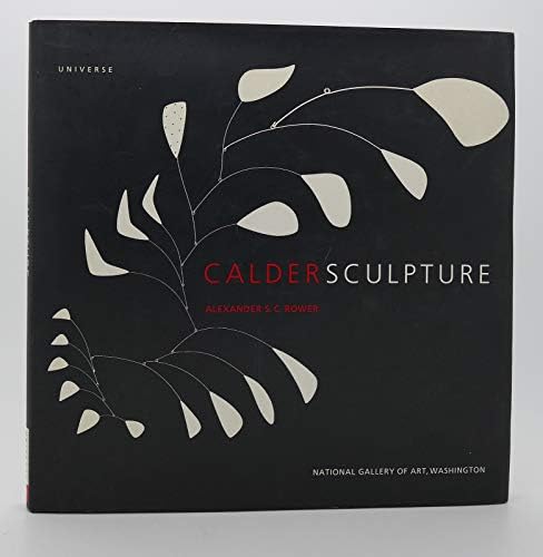 Calder: The Conquest of Space: The Later Years: 1940-1976 (A Life