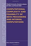 Computational Complexity and Feasibility of Data Processing and Interval Computations, Kreinovich, V. and Lakeyev, A. V., 144194785X