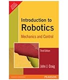 Introduction to Robotics: Mechanics and Control (4th Edition): John J ...