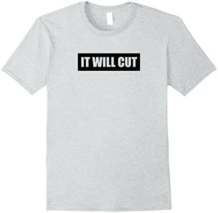 Mens Funny It Will Cut T-shirt XL Heather Grey