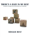 There's a baby in my bed! :Learning to live happily with the Adult Baby in your relationship.