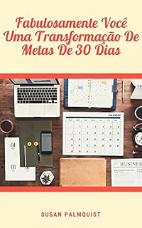 Livro Fabulosamente Você - Uma Transformação De Metas De 30 Dias: Has not achieving your goals got you down?