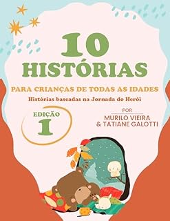 Livro 10 Histórias: Para crianças de todas as idades - 10 Pequenas Histórias Baseadas na Jornada do Herói